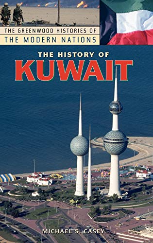 The History of Kuwait (Greenwood Histories of the Modern Nations)