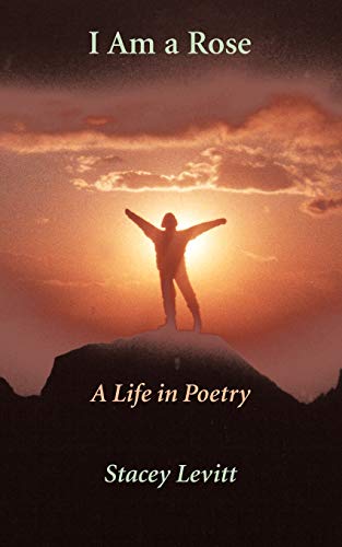 I Am a Rose: A Life in Poetry