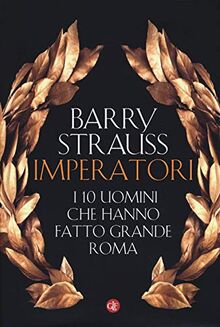 Imperatori. I 10 uomini che hanno fatto grande Roma (I Robinson. Letture)