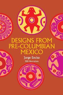 Designs from Pre-Columbian Mexico (Dover Pictorial Archives)