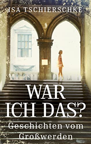 War ich das?: Geschichten vom Großwerden