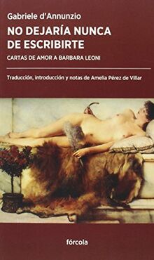 No dejaría nunca de escribirte: Cartas de amor a Barbara Leoni (Periplos, Band 19)