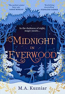 Midnight in Everwood: The debut historical romance and new magical fairy tale retelling of The Nutcracker to curl up with in winter 2022