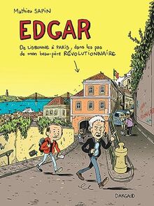 Edgar : de Lisbonne à Paris, dans les pas de mon beau-père révolutionnaire