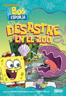 Bob Esponja. Desastre en el zoo (Bob Esponja / Novelas infantiles)