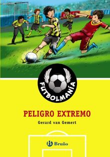 Futbolmanía. Peligro extremo (Castellano - A PARTIR DE 10 AÑOS - PERSONAJES Y SERIES - Futbolmanía)