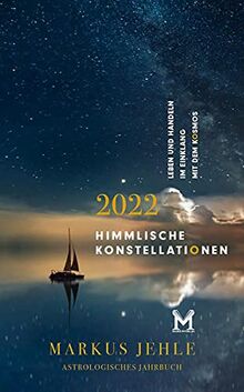 Himmlische Konstellationen 2022: Astrologisches Jahrbuch