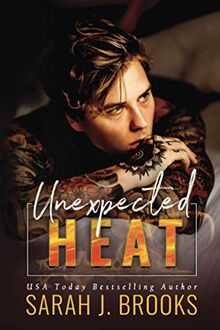 Unexpected Heat: Ein Enemies to Lovers - Liebesroman