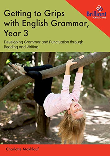 Getting to Grips with English Grammar, Year 3: Developing Grammar and Punctuation through Reading and Writing