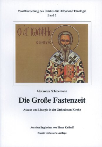 Die Große Fastenzeit. Askese und Liturgie in der Orthodoxen Kirche: Veröffentlichungen des Instituts für Orthodoxe Theologie