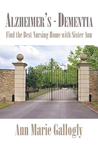 Alzheimer's - Dementia: Find the Best Nursing Home with Sister Ann