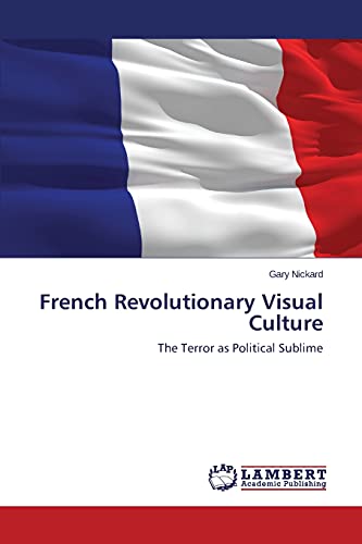 French Revolutionary Visual Culture: The Terror as Political Sublime