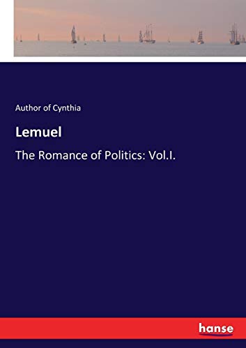 Lemuel: The Romance of Politics: Vol.I.