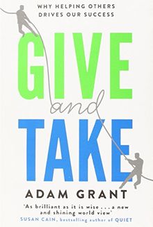 Give and Take: Why Helping Others Drives Our Success