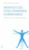 Manifest des evolutionären Humanismus: Plädoyer für eine zeitgemäße Leitkultur