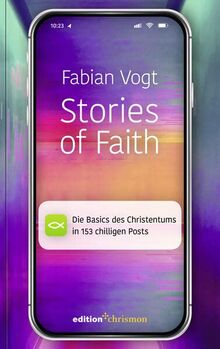 Stories of Faith: Die Basics des Christentums in 153 chilligen Posts (Chillbibel-Produktwelt)