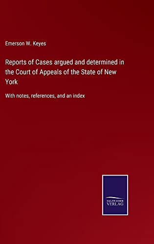 Reports of Cases argued and determined in the Court of Appeals of the State of New York: With notes, references, and an index