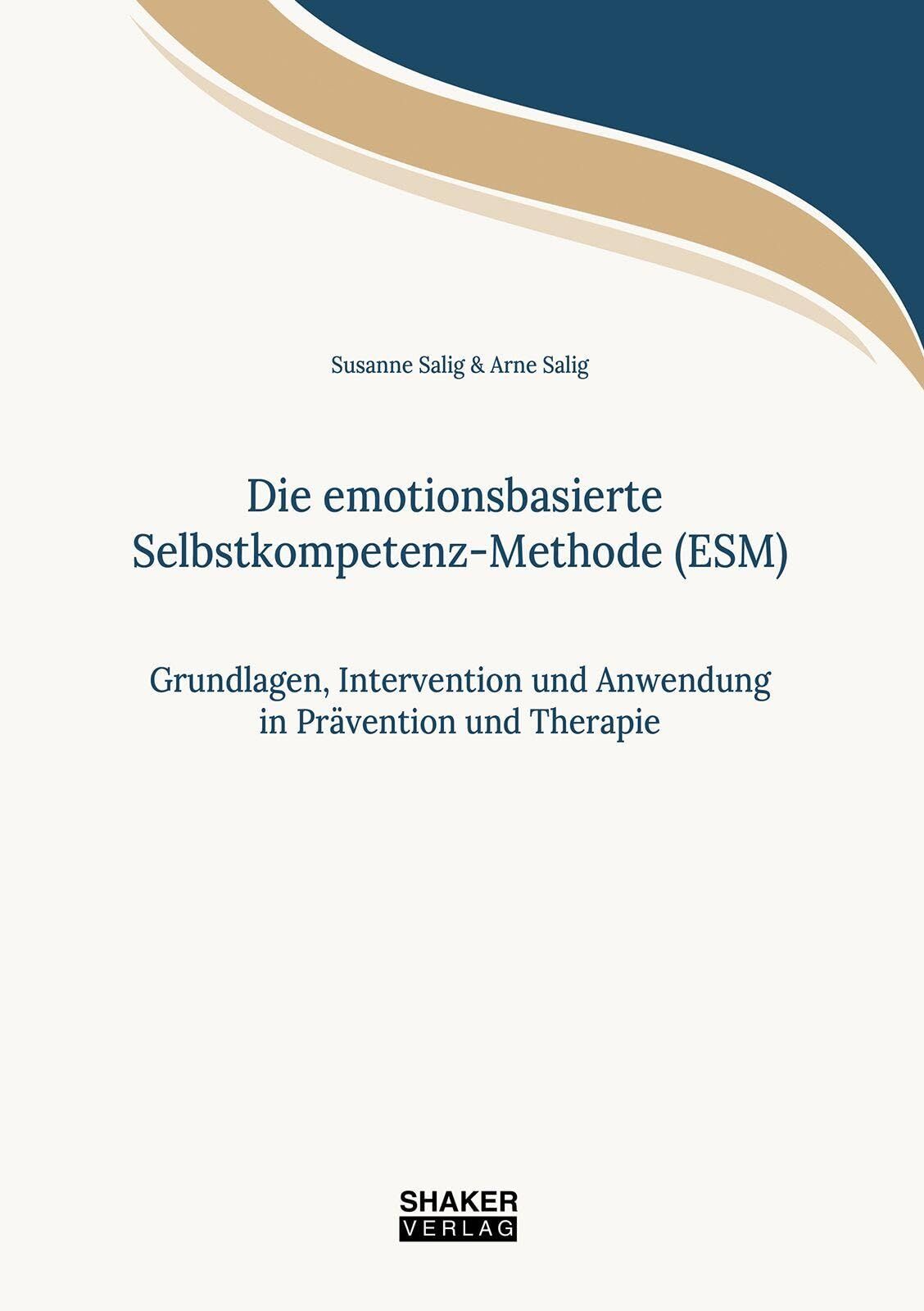 Salig, Susanne: Die emotionsbasierte Selbstkompetenz-Methode (ESM)