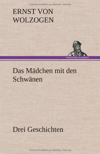 Das Mädchen mit den Schwänen. Drei Geschichten