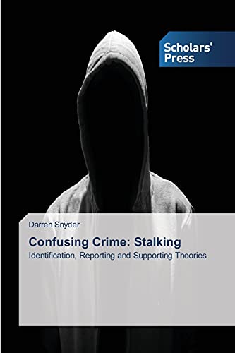 Confusing Crime: Stalking: Identification, Reporting and Supporting Theories