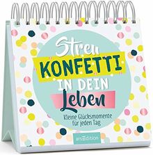 Streu Konfetti in dein Leben: Kleine Glücksmomente für jeden Tag