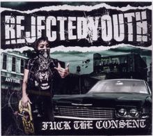 Fuck the Consent von Rejected Youth | CD | Zustand sehr gut