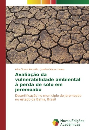 Avaliação da vulnerabilidade ambiental à perda de solo em jeremoabo: Desertificação no município de Jeremoabo no estado da Bahia, Brasil