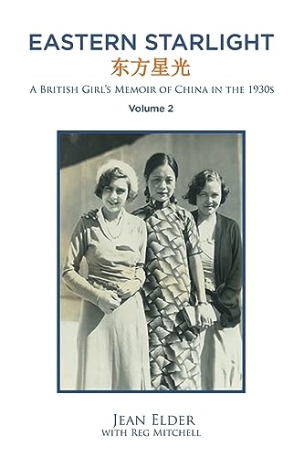 Eastern Starlight ~ A British Girl's Memoir of China in the 1930s: Volume 2