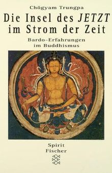 Die Insel des Jetzt im Strom der Zeit. Bardo-Erfahrungen im Buddhismus