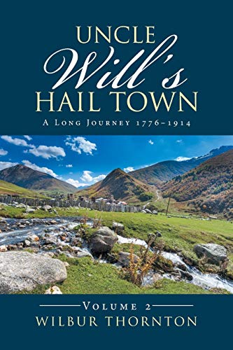Uncle Will's Hail Town: A Long Journey 1776-1914