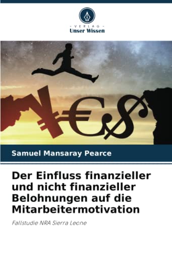 Der Einfluss finanzieller und nicht finanzieller Belohnungen auf die Mitarbeitermotivation: Fallstudie NRA Sierra Leone
