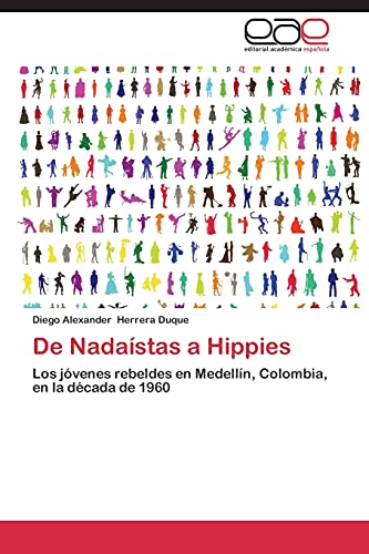 De Nadaístas a Hippies: Los jóvenes rebeldes en Medellín, Colombia, en la década de 1960