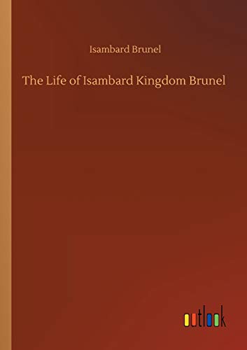 The Life of Isambard Kingdom Brunel