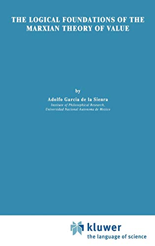 The Logical Foundations of the Marxian Theory of Value (Synthese Library, 223, Band 223)