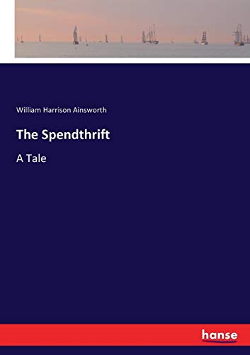 The Spendthrift: A Tale