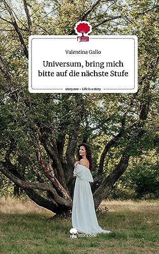 Universum, bring mich bitte auf die nächste Stufe. Life is a Story - story.one