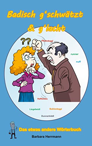 Badisch g'schwätzt & g'lacht: Das etwas andere Wörterbuch