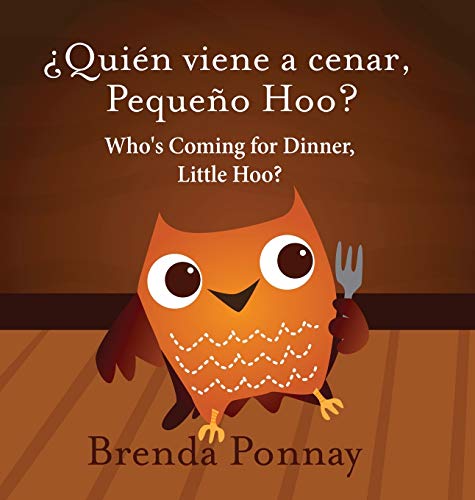 Who's Coming for Dinner, Little Hoo? / ¿Quién viene a cenar, Pequeño Hoo? (Xist Kids)