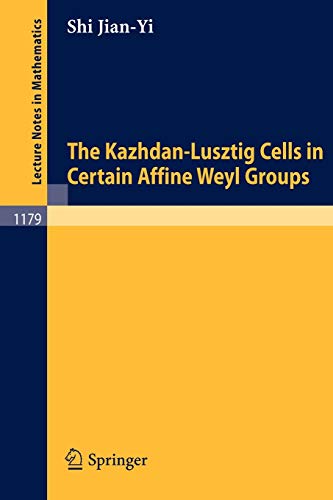 The Kazhdan-Lusztig Cells in Certain Affine Weyl Groups (Lecture Notes in Mathematics) (Lecture Notes in Mathematics, 1179, Band 1179)