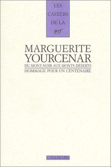 Marguerite Yourcenar, du Mont-Noir aux Monts-Déserts : hommage pour un centenaire : hommage pour un centenaire