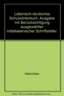 Lateinisch-deutsches Schulwörterbuch: Ausgabe mit Berücksichtigung ausgewählter mittellateinischer Schriftsteller