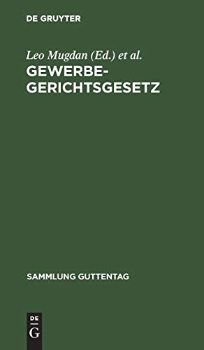 Gewerbegerichtsgesetz: Text-Ausgabe mit Anmerkungen und Sachregister (Sammlung Guttentag, 31, Band 31)