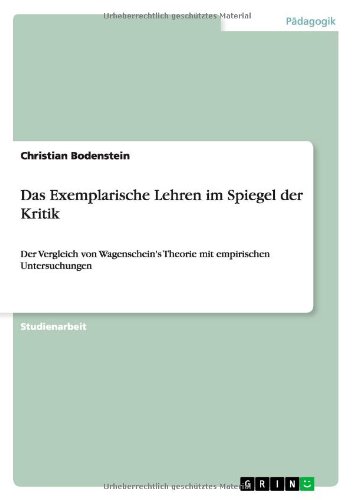 Das Exemplarische Lehren im Spiegel der Kritik: Der Vergleich von Wagenschein's Theorie mit empirischen Untersuchungen