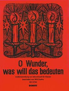 O Wunder, was will das bedeuten: Liedersammlung zur Adventszeit. Klavier mit vollständigen Texten.