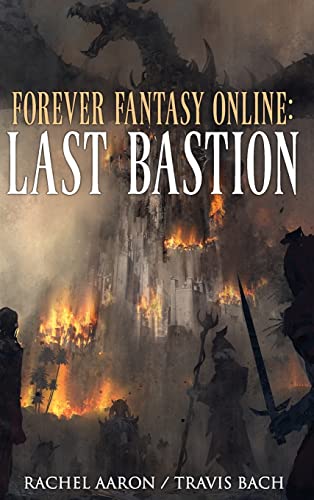 Last Bastion: FFO Book 2 (Forever Fantasy Online, Band 2)