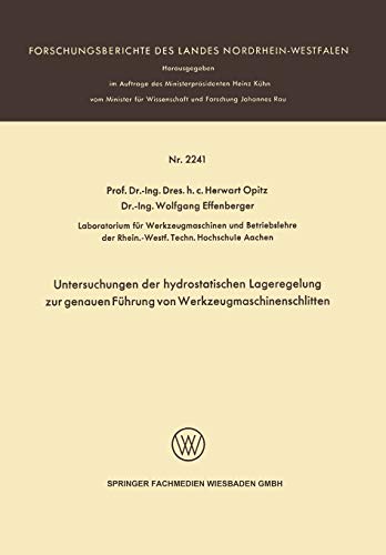 Untersuchungen der hydrostatischen Lageregelung zur genauen Führung von Werkzeugmaschinenschlitten (Forschungsberichte des Landes Nordrhein-Westfalen, 2241, Band 2241)