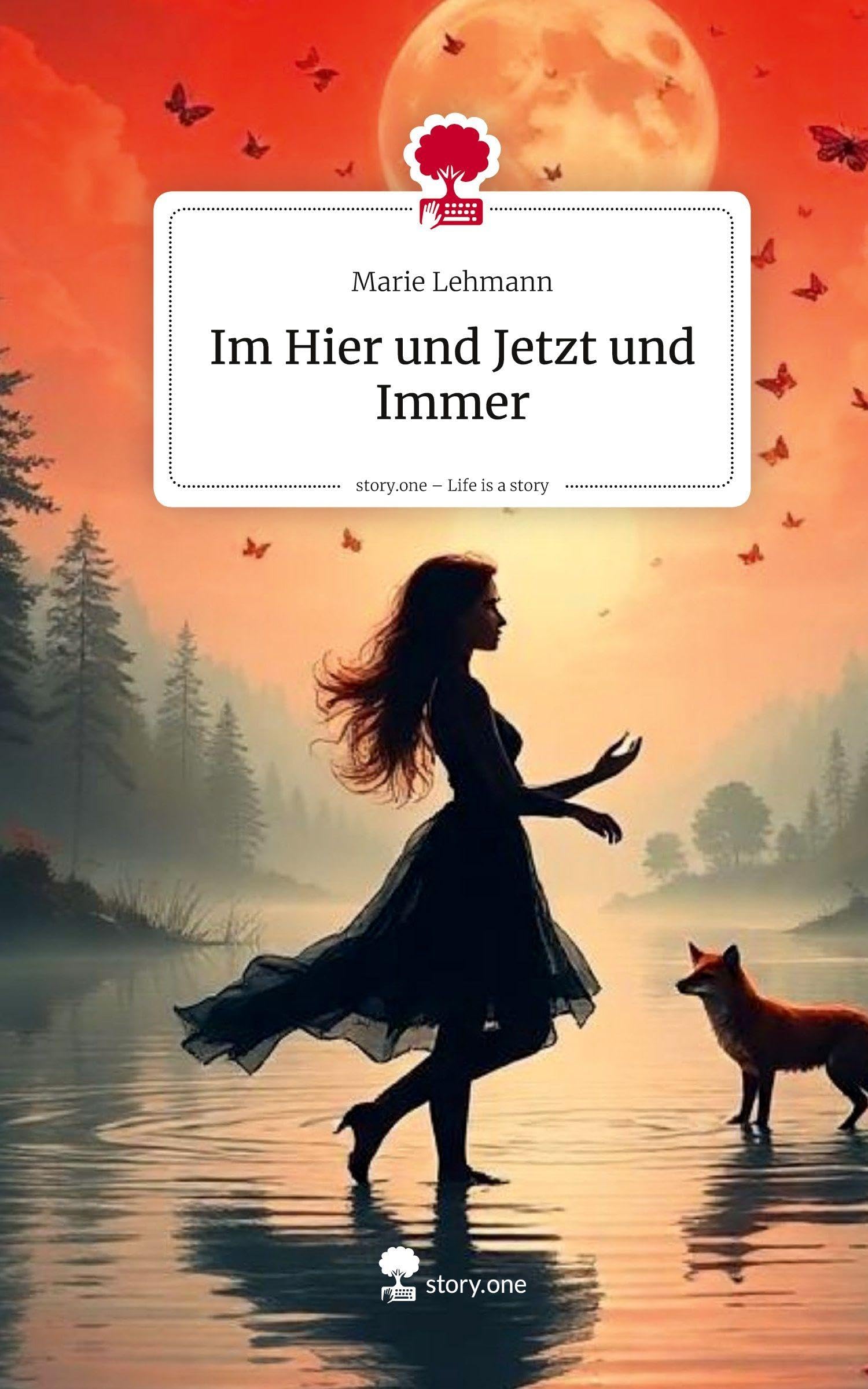 Im Hier und Jetzt und Immer. Life is a Story - story.one: DE