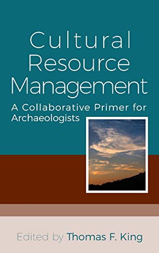 Cultural Resource Management: A Collaborative Primer for Archaeologists