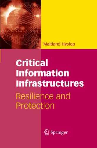 Critical Information Infrastructures: Resilience and Protection