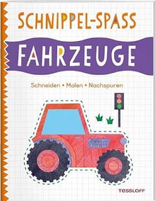 Schnippel-Spaß. Fahrzeuge. Schneiden - Malen - Nachspuren / Trainiert den Umgang mit Schere und Stift / Für Kinder ab 4 Jahren: Spielend leicht ... ab 4 Jahren (Spielen & Beschäftigen)